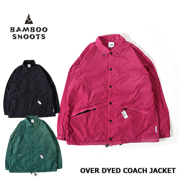 ★SALE40％OFF★BAMBOO SHOOTS バンブーシュート OVER DYED COACH JACKET オーバーダイド コーチジャケット 2301019 メンズ 全3色 S/M/L/XL【返品交換不可】【PTUP】