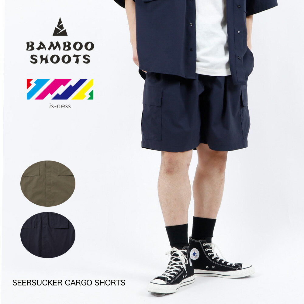 ★SALE30％OFF★BAMBOO SHOOTS バンブーシュート SEERSUCKER CARGO SHORTS シアサッカー カーゴショーツ is-ness イズネス コラボ メンズ ショーツ I2301001 23SS M/L/XL 全2色