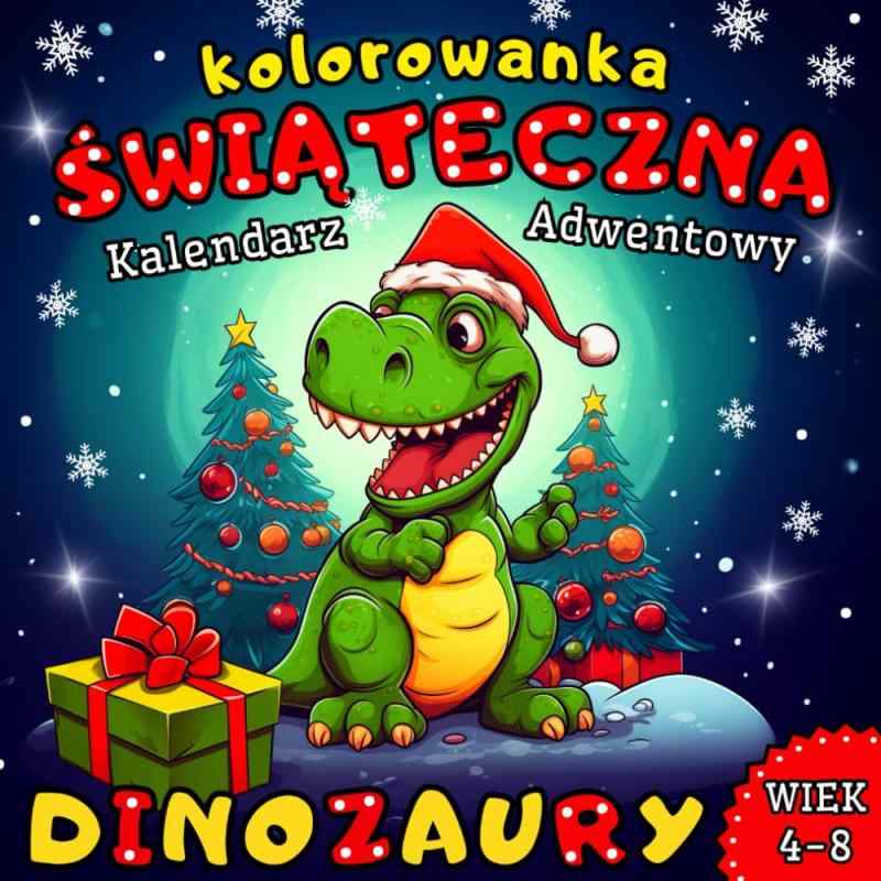 Kolorowanka Świąteczna Dinozaury – Kalendarz Adwentowy, dla dzieci w wieku 4-8 lat na adwent i Boże Narodzenie.: Zabawne i unik