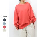 YARRA(ヤラ)コットン裏毛ラウンドプルオーバー