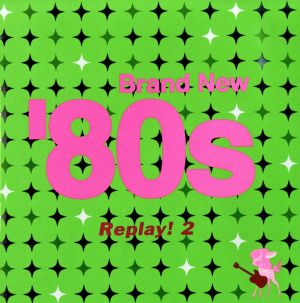 ブランニュー・エイティーズ Replay! 2【CD、音楽 中古 CD】メール便可 ケース無:: レンタル落ち