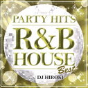 PARTY HITS R&B HOUSE BEST Mixed by DJ HIROKI【CD、音楽 中古 CD】メール便可 ケース無:: レンタル落ち