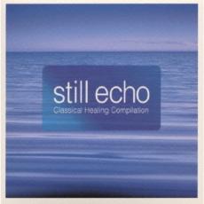 スティル・エコー クラシカル・ヒーリング・コンピレーション【CD、音楽 中古 CD】メール便可 ケース無:: レンタル落ち
