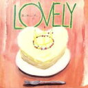 LOVELY【CD、音楽 中古 CD】ケース無:: レンタル落ち 【ご奉仕価格】