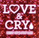 LOVE & CRY BEST OF J-POP MIX【CD、音楽 中古 CD】メール便可 ケース無:: レンタル落ち