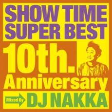 SHOW TIME SUPER BEST 10th. Anniversary Mixed By DJ NAKKA��CD������ ��� CD�ۥ᡼���ز� ������̵:...