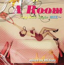 A Room ~Only One Style MIX~ mixed by DJ bara【CD、音楽 中古 CD】メール便可 ケース無:: レンタル落ち 【ご奉仕価格】