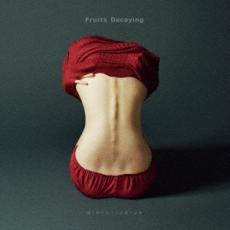 【ご奉仕価格】Fruits Decaying 通常盤