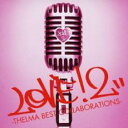 「売り尽くし」LOVE!2 THELMA BEST COLLABORATIONS 通常盤【CD、音楽 中古 CD】メール便可 ケース無:: レンタル落ち
