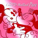 ディズニー・ラヴ&バラッド ピュア【CD、音楽 中古 CD】メール便可 ケース無:: レンタル落ち