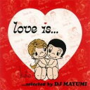 Love is...selected by DJ MAYUMI【CD、音楽 中古 CD】メール便可 ケース無:: レンタル落ち