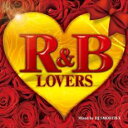 R&B LOVERS Mixed by DJ SMOOTH-X ラヴァーズ・ミックスド・バイ スムース【CD、音楽 中古 CD】メール便可 ケース無:: レンタ...