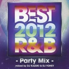 【売り尽くし】BEST 2012 R&B -Party Mix-mixed by DJ KAZUKI & DJ YOHEY【CD、音楽 中古 CD】メール便可 ケース無:: レンタル落ち