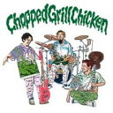 Chopped Grill Chicken 通常盤【CD、音楽 