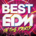 BEST EDM -IN THE PARTY-【CD、音楽 中古 CD】メール便可 ケース無:: レンタル落ち