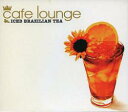 【売り尽くし】cafe lounge ICED Brazilian tea【CD、音楽 中古 CD】メール便可 ケース無:: レンタル落ち