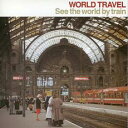 【ご奉仕価格】ワールド・トラベル 世界の車窓から【CD、音楽 中古 CD】メール便可 ケース無:: レンタル落ち