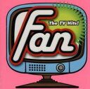 Fan The TV Hits!【CD、音楽 中古 CD】メール便可 ケース無:: レンタル落ち