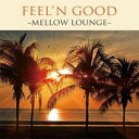 【ご奉仕価格】Feelin’Good Mellow Lounge 2CD【CD、音楽 中古 CD】メール便可 ケース無:: レンタル落ち