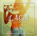 L.A. GIRL-LIFE STYLE MUSIC SELECTION-【CD、音楽 中古 CD】メール便可 ケース無:: レンタル落ち