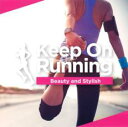 【ご奉仕価格】Keep On Running -Beauty and Stylish-【CD、音楽 中古 CD】メール便可 ケース無:: レンタル落ち