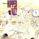 【ご奉仕価格】ディズニー ヒップド ジャズ DISNEY S HIPPEDJAZZ【CD、音楽 中古 CD】メール便可 ケース無:: レンタル落ち