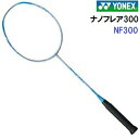 人気 ヨネックス (NF300-308) バドミントンラケット ナノフレア300 NANOFLARE 300 アイスブルー (B)