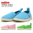 native VENICE CHILD ネイティブ ベニス チャイルド 23102300【キッズ サンダル 子供用サンダル 靴 子供用靴 ギフト 3980円以上購入で送料無料】