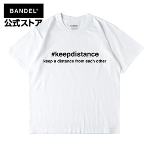 BANDEL バンデル Tシャツ Tee covid-19 新型コロナウイルス 感染拡大防止 バックプリント メンズ レディース ユニセックス ファッション ストリートファッション スポーツ ワンポイント Short Sleeve T #keepdistance