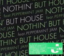 【バーゲンセール】【中古】CD▼NOTHIN’ BUT HOUSE feat.Peppermint Jam レンタル落ち
