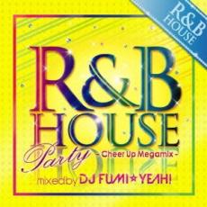 CD▼R&B HOUSE Party Cheer Up Megamix mixed by DJ FUMI★YEAH! アール&ビー・ハウス・パーティー・チア・アップ・メガミックス・ミックスド・バイ・ディージェイ・フミヤ レンタル落ち