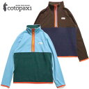 【 COTOPAXI コトパクシ M's AMADO FLEECE PULLOVER 】 コトパクシ アパレル メンズ メンズアウター ウィメンズアウター ウェアー スウェット フーディ クライミングギア クライミング用品 登山 登山用品 送料無料