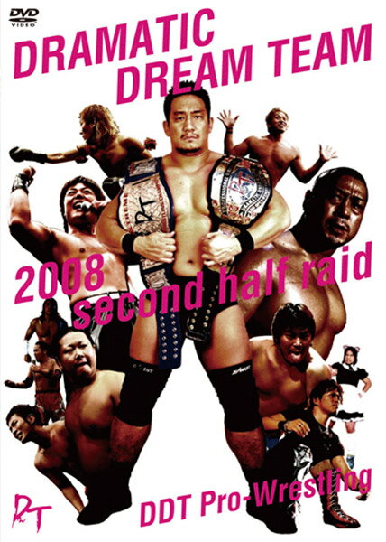 【D.D.Tプロレス】DVD DRAMATIC DREAM TEAM 2008 second half raid
