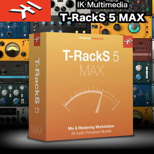 IK MULTIMEDIA | T-RackS 5 MAX クロスグレード / IKマルチメディア Tラックス 5 マックス / 38種類のミキシング マスタリング用のオーディオ・エフェクト・プラグイン 国内正規品セール