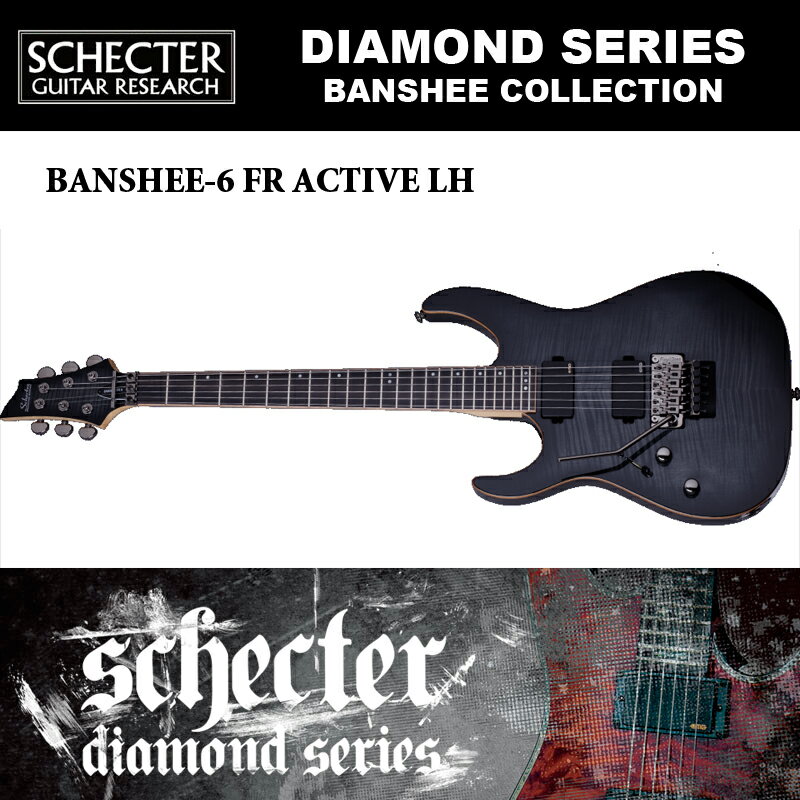 シェクター SCHECTER / BANSHEE-6 ACTIVE FR LH TBB バンシー6 アクティブ (EMG) レフトハンド（左利き用）ブラック ダイヤモンドシリーズ 送料無料