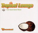 【中古】 Tropical Lounge〜Feel Good Island Music〜 Coconuts