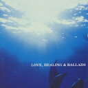 【中古】 LOVE,HEALING & BALLADS