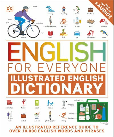 English for Everyone Illustrated English Dictionary with Free Online Audio: An Illustrated Reference Guide to Over 10,000 English Words and Phrases
