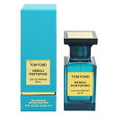 トムフォード 香水 メンズ レディース ネロリ ポルトフィーノ EDP・SP 50ml 送料無料 香水 フレグランス プレゼント 贈り物 ギフト NEROLI PORTOFINO TOM FORD