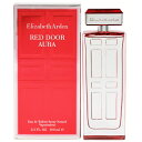 香水 ELIZABETH ARDEN レッドドア アウラ EDT・SP 100ml 【送料込み(沖縄・離島を除く)】【フレグランス ギフト プレゼント 誕生日 レディース・女性用】【レッドドア RED DOOR AURA EAU DE TOILETTE SPRAY】