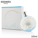 エルメス 香水 Hermes オー デ メルヴェイユ ブルー EDT SP 100ml レディース  ...