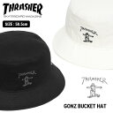 THRASHER スラッシャー GONZ ゴンズ バケットハット DW1547 帽子 ストリート ブランド おしゃれ シンプル 定番 ギフト プレゼント