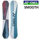 25-26 YONEX SMOOTH ヨネックス スムース スノーボード 板 メンズ レディース 138 142 146 150 152 154 154W 15...