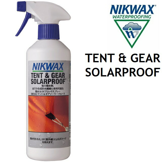 NIKWAX TENT & GEAR SOLARPROOF ニクワックス テント&ギアソーラープルーフ 500ml UVブロックスプレー 洗剤 撥水剤 洗濯 [EBE3A2]