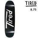 TIRED SKATEBOARDS ^Cbh XP[g{[h LONG T LOGO DONNY 8.75 fbL XP[g XP{[ {Ki