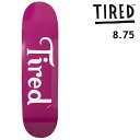 TIRED SKATEBOARDS タイレッド スケートボード SWIRL T LOGO REGULAR 8.75 デッキ スケート 日本正規品