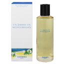 エルメス 香水 メンズ レディース 地中海の庭 (レフィル) EDT・BT 200ml 送料無料 香水 フレグランス プレゼント 贈り物 ギフト UN JARDIN EN MEDITERRANEE REFILL HERMES