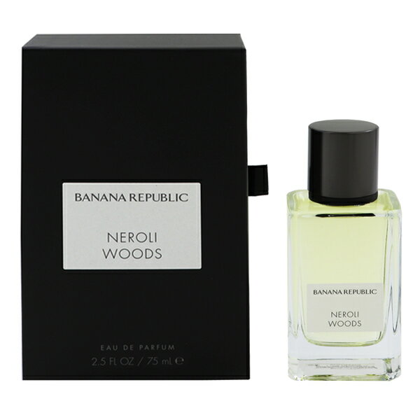 バナナリパブリック 香水 BANANA REPUBLIC ネロリウッズ EDP・SP 75ml 【送料無料】【フレグランス ギフト プレゼント 誕生日 ユニセックス・男女共用】【NEROLI WOODS EAU DE PARFUM SPRAY】