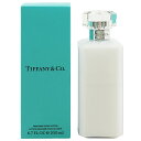 ティファニー TIFFANY ティファニー ボディローション 200ml 【送料込み(沖縄・離島を除く)】【フレグランス ギフト プレゼント 誕生日 ボディケア】【TIFFANY BODY LOTION】