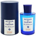 アクア デ パルマ アクア デ パルマ 香水 ACQUA DI PARMA ブルーメディテラネオ アランチャ ディ カプリ EDT・SP 150ml 【あす楽 送料無料】【フレグランス ギフト プレゼント 誕生日 ユニセックス・男女共用】【ブルーメディテラネオ 】